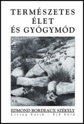 Természetes élet és gyógymód - Edmond Bordeaux Székely