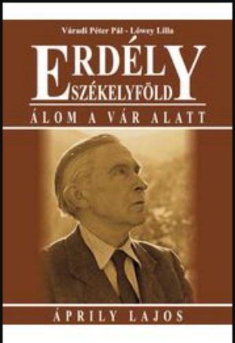 Erdély - Székelyföld - Álom a vár alatt - Áprily Lajos - Váradi Péter Pál - Lőwey Lilla