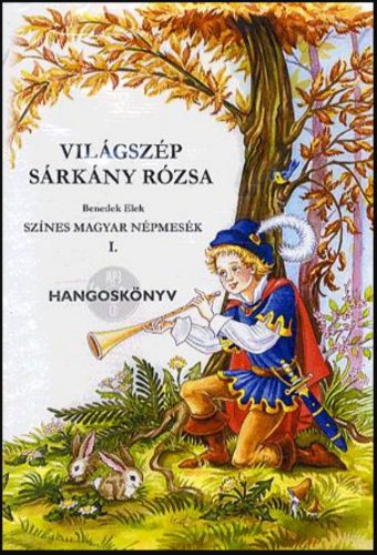 Világszép Sárkány Rózsa - Hangoskönyv - Benedek Elek