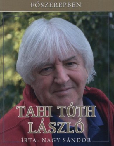 Főszerepben Tahi Tóth László - Nagy Sándor