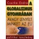 A globalizmus gyomrában - Avagy lenyelt minket az EU - Csurka Endre