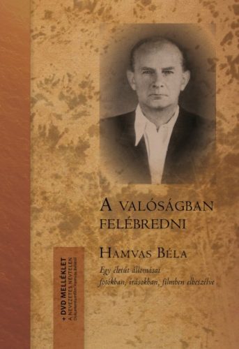 A valóságban felébredni. - (DVD melléklettel) - Hamvas Béla