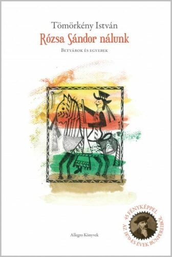 Rózsa Sándor nálunk - Betyárok és egyebek (Tömörkény István)