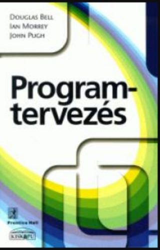 Programtervezés - Douglas Bell - Ian Morrey - John R. Pugh