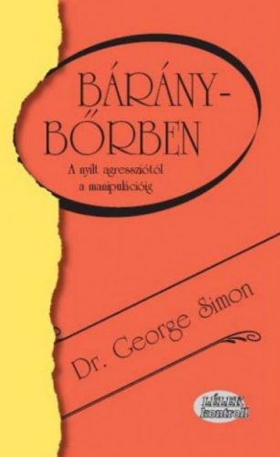 Báránybőrben - A nyílt agressziótól a manipulációig - George Simon