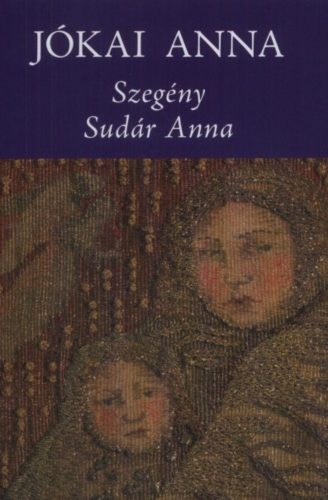 Szegény Sudár Anna - Jókai Anna