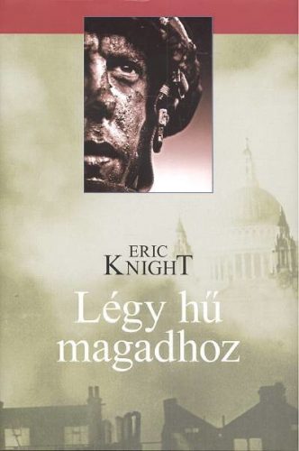 Légy hű magadhoz  - Eric Knight