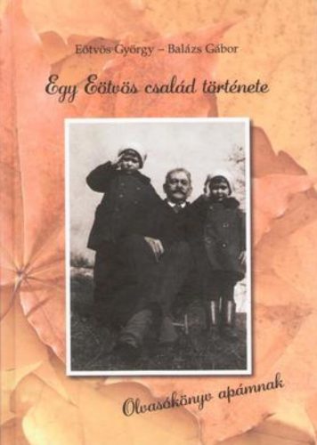 Egy Eötvös család története - Eötvös György - Balázs Gábor