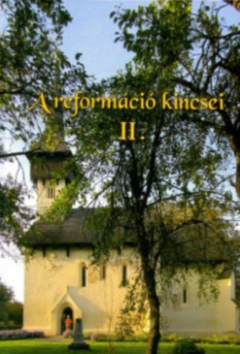 A reformáció kincsei II. - Kovács Eleonóra - Tarsoly István