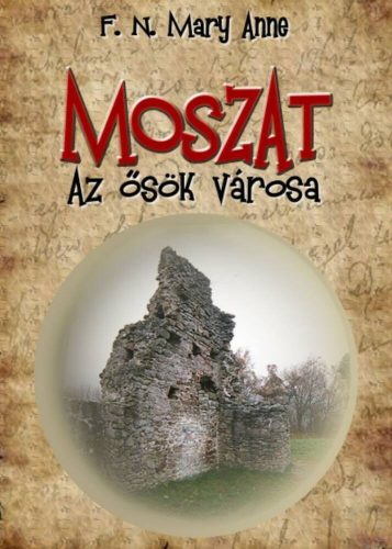 MOSZAT - AZ ŐSÖK VÁROSA (F. N. Mary Anne)