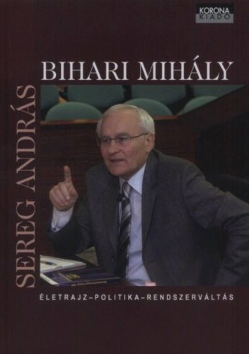 Bihari Mihály - Életrajz, politika, rendszerváltás - Sereg András