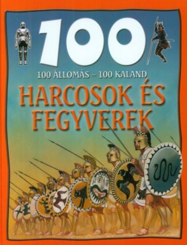 100 állomás - 100 kaland - Harcosok és fegyverek - Rupert Matthews