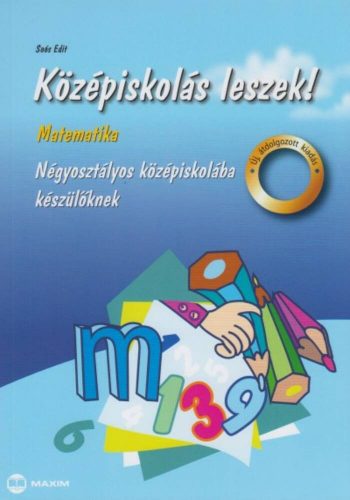 Középiskolás leszek! /Matematika /négyosztályos középisk. (Soós Edit)