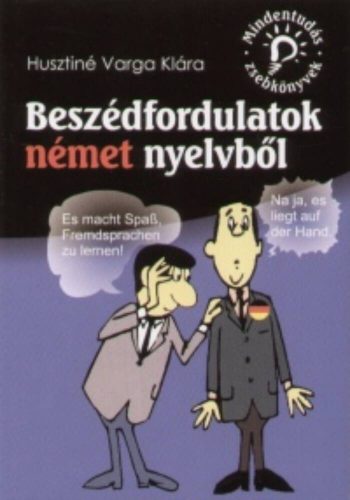 Beszédfordulatok német nyelvből  - Mindentudás zsebkönyvek – Husztiné Varga Klára