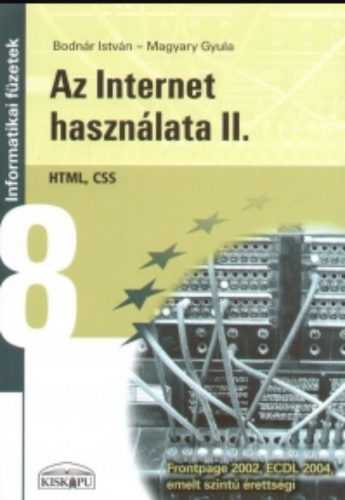 Az Internet használata 2. - HTML, CSS - Bodnár István - Magyary Gyula