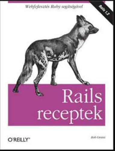 Rails receptek - Webfejlesztés Ruby segítségével - Rob Orsini