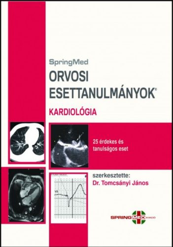 Orvosi esettanulmányok - Kardiológia - Tomcsányi János szerk.