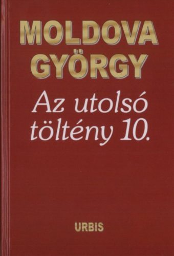 Az utolsó töltény 10. - Moldova György