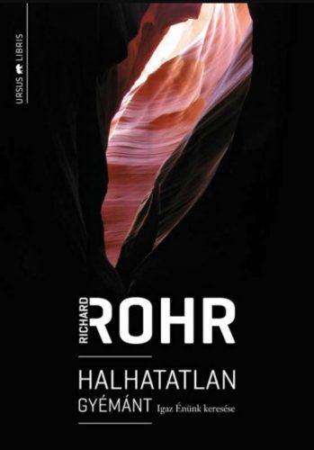 Halhatatlan gyémánt - Igaz Énünk keresése - Richard Rohr