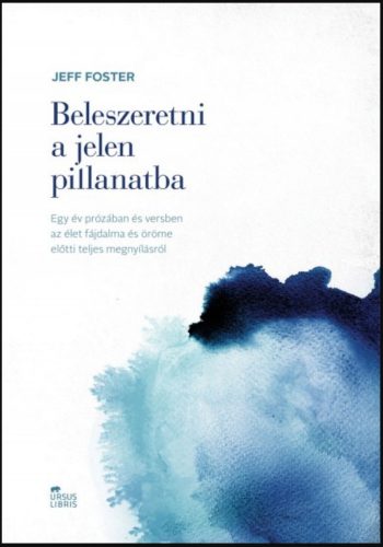 Beleszeretni a jelen pillanatba - Jeff Foster