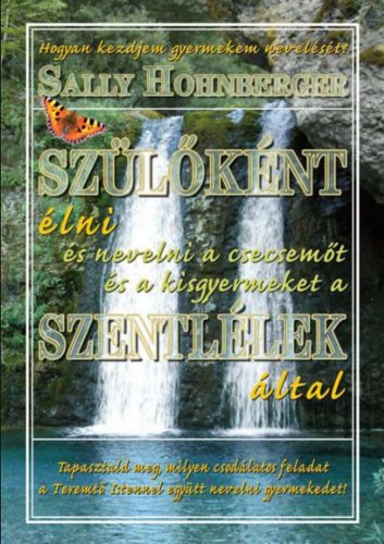 Szülőként élni a Szentlélek által 2. - Sally Hohnberger