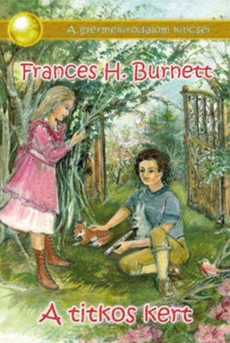 A titkos kert - Frances Hodgson Burnett