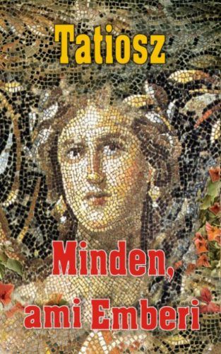 Minden, ami Emberi - Tatiosz