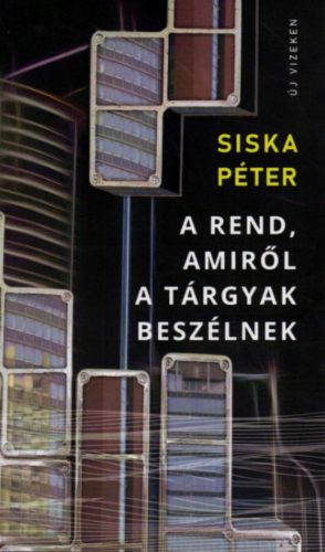 A rend, amiről a tárgyak beszélnek - Siska Péter