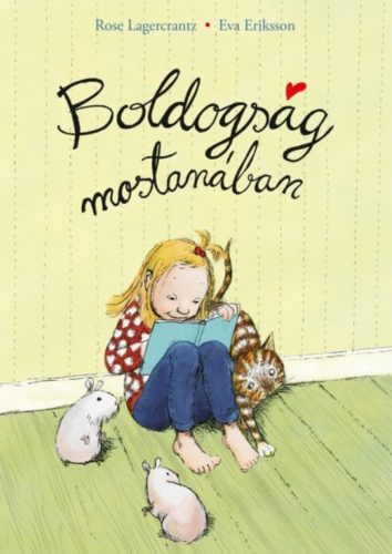 Boldogság mostanában - Rose Lagercrantz