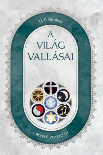 A világ vallásai - A befelé vezető út - D. E. Harding