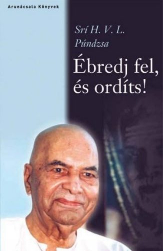 Ébredj fel, és ordíts! - Srí H.v.l. Púndzsa