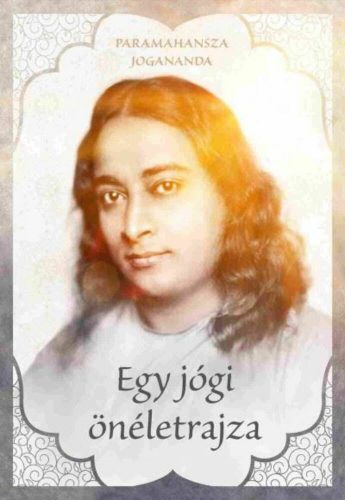 Egy jógi önéletrajza - Paramahansza Jogananda