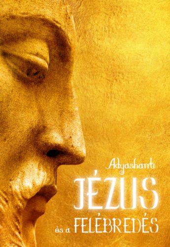 Jézus és a felébredés - Adyashanti