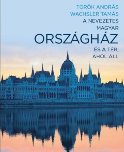 A nevezetes magyar országház és a tér, ahol áll