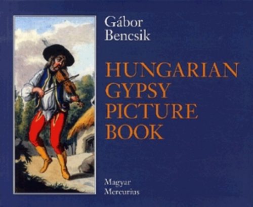 Hungarian Gypsy Picture Book - Bencsik Gábor