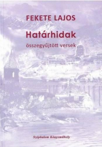 Határhidak - Összegyűjtött versek - Fekete Lajos