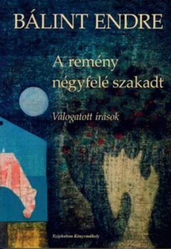 A remény négyfelé szakadt - Bálint Endre