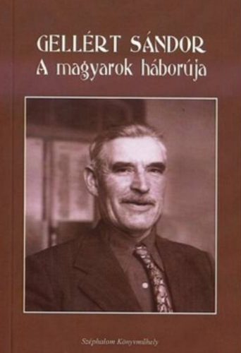 A magyarok háborúja - Gellért Sándor