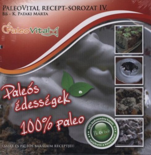 Paleovital recept sorozat 4. - Paleós édességek - 100% paleó K. - Pataki Márta