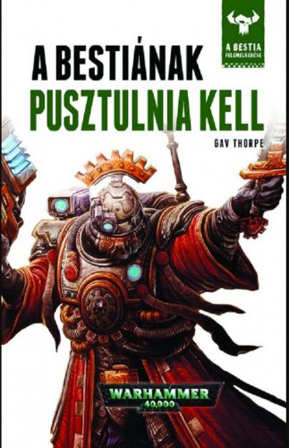 A Bestiának pusztulnia kell - A Bestia felemelkedése 8. - Gav Thorpe