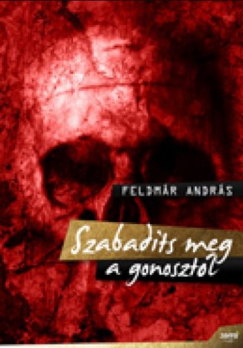 Szabadíts meg a gonosztól! - Feldmár András