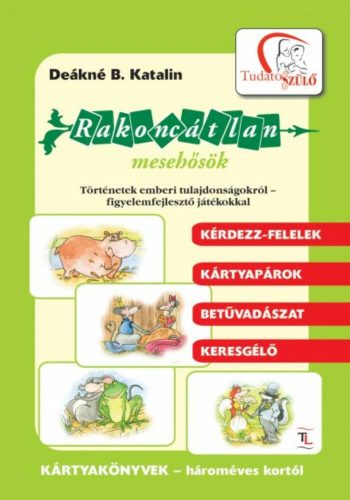 Rakoncátlan mesehősök - Deákné B. Katalin