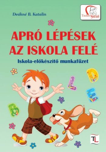 Apró lépések az iskola felé - Deákné B. Katalin