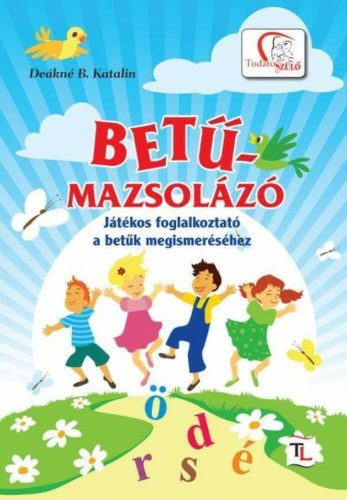 Betűmazsolázó - Deákné B. Katalin