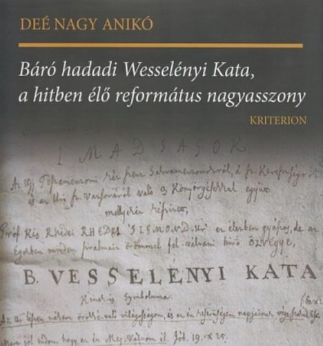 Báró hadadi Wesselényi Kata, a hitben élő református nagyasszony - Deé Nagy Anikó