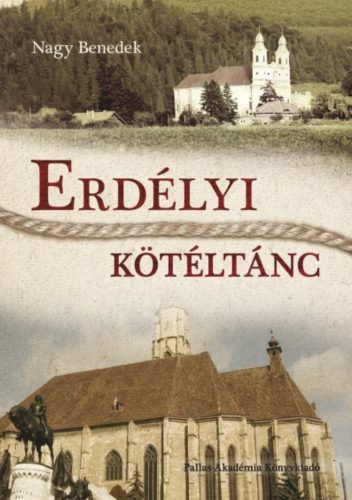 Erdélyi kötéltánc - Nagy Benedek