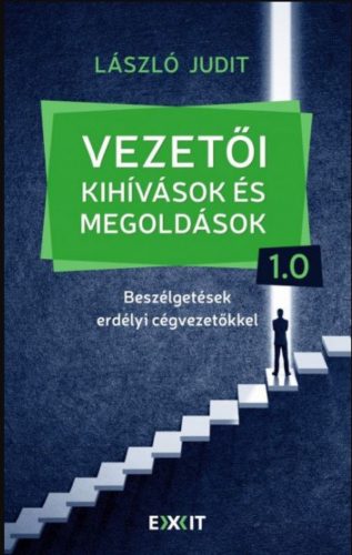 Vezetői kihívások és megoldások 1.0 - Beszélgetések erdélyi cégvezetőkkel - László Judit