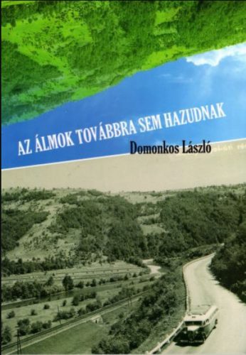 Az álmok továbbra sem hazudnak - Domonkos László