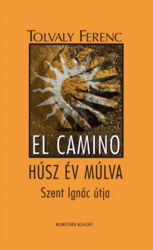 El Camino - húsz év múlva - Tolvaly Ferenc