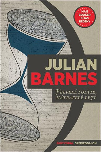 Felfelé folyik, hátrafelé lejt – Julian Barnes – Szépséghibás példány!